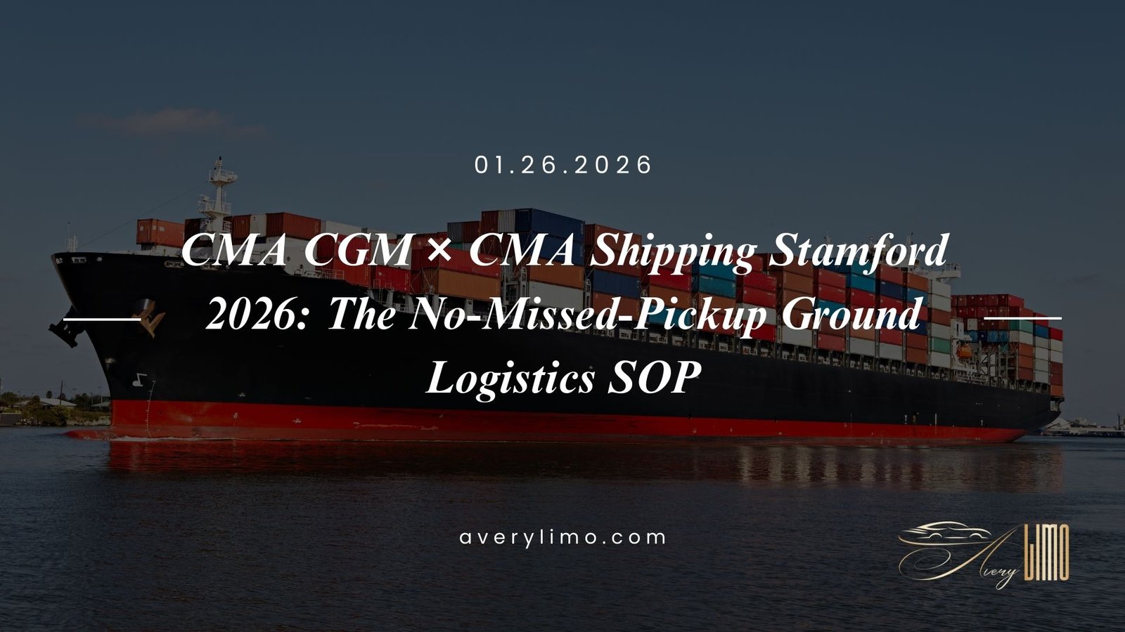 CMA CGM × CMA Shipping Stamford 2026: The No-Missed-Pickup Ground Logistics SOP