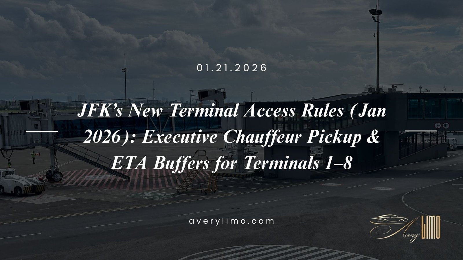 JFK’s New Terminal Access Rules (Jan 2026): Executive Chauffeur Pickup & ETA Buffers for Terminals 1–8