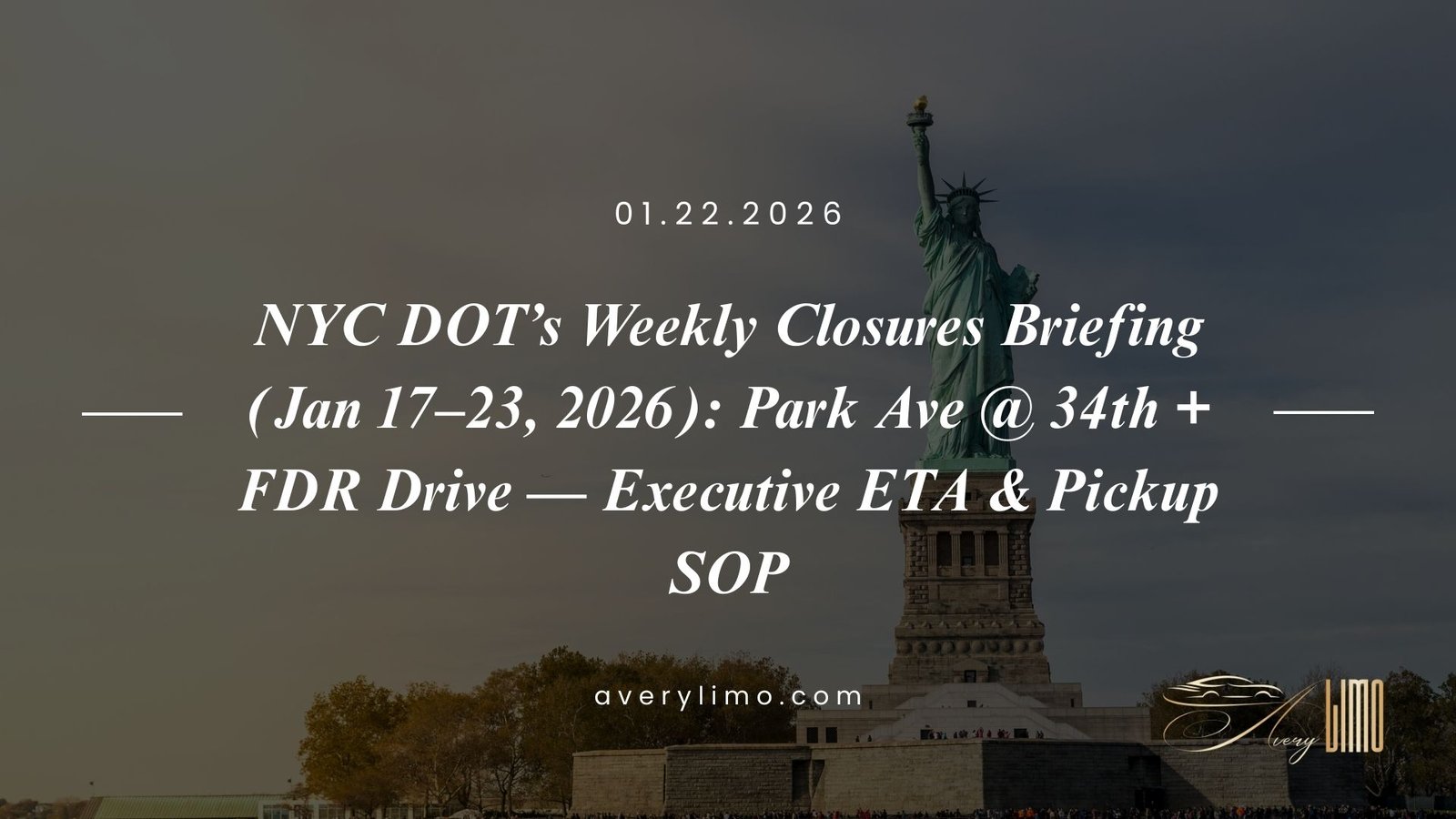 NYC DOT’s Weekly Closures Briefing (Jan 17–23, 2026): Park Ave @ 34th + FDR Drive — Executive ETA & Pickup SOP